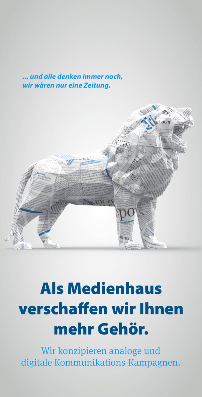 Eine Löwenskulptur aus Zeitungspapier steht auf einem hellen Hintergrund. Der blaue Text darüber lautet: ... und alle denken immer noch, wir wären nur eine Zeitung. Darunter steht in Fettdruck: "Als Medienhaus der Saarbrücker Zeitung verschaffen wir Ihnen mehr Gehör.